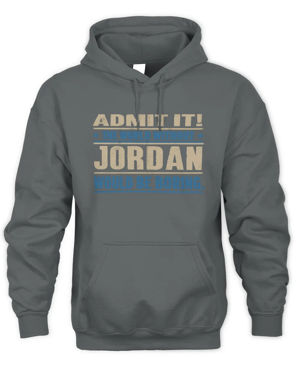JORDAN TP68-K2-968 – Personalized Funny Quote Apparel “The World Without NAME Would Be Boring” - Unisex Hoodie - Charcoal
