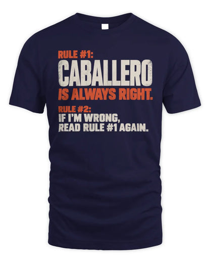 CABALLERO NP1-H006 
Always Right Personalized Name T-Shirt – Funny Custom Name Shirt - Unisex Standard T-Shirt - Navy