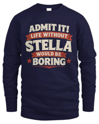 STELLA P4 KT003 Personalized Funny Quote Apparel “Life Without NAME Would Be Boring” - Men's Long Sleeved T-Shirt - Navy