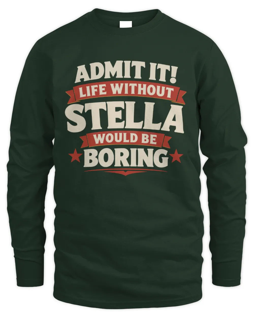 STELLA P4 KT003 Personalized Funny Quote Apparel “Life Without NAME Would Be Boring” - Men's Long Sleeved T-Shirt - Forest Green