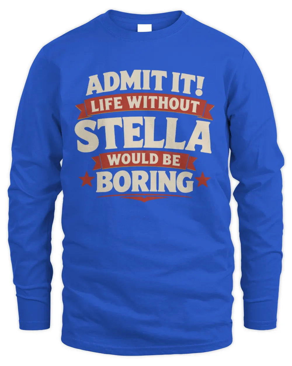 STELLA P4 KT003 Personalized Funny Quote Apparel “Life Without NAME Would Be Boring” - Men's Long Sleeved T-Shirt - Royal