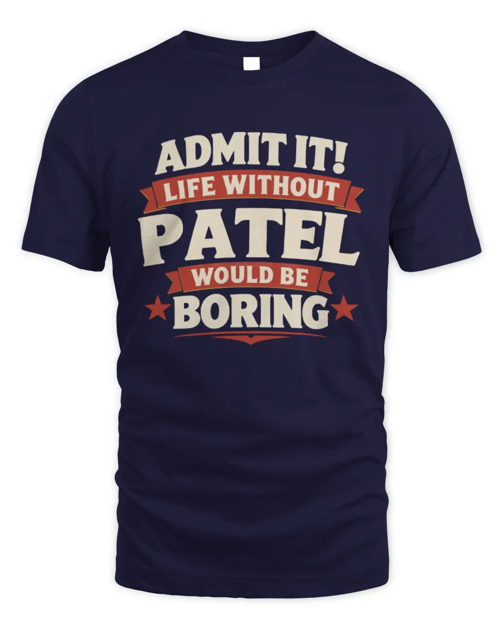 PATEL P4 KT003 Personalized Funny Quote Apparel “Life Without NAME Would Be Boring” - Unisex Standard T-Shirt - Navy