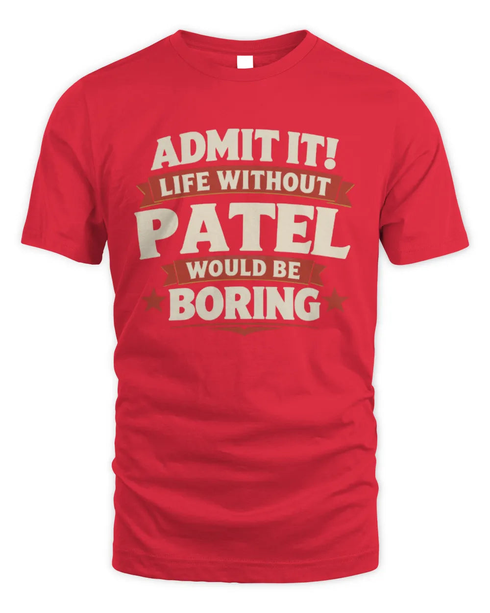 PATEL P4 KT003 Personalized Funny Quote Apparel “Life Without NAME Would Be Boring” - Unisex Standard T-Shirt - Red