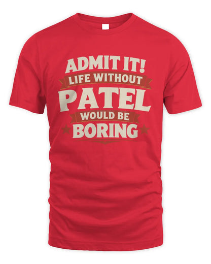 PATEL P4 KT003 Personalized Funny Quote Apparel “Life Without NAME Would Be Boring” - Unisex Standard T-Shirt - Red