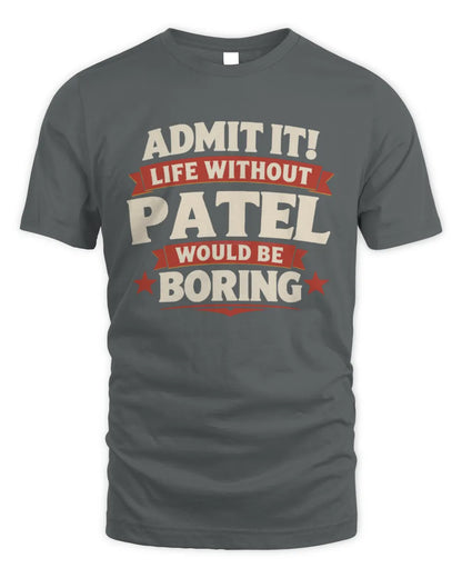 PATEL P4 KT003 Personalized Funny Quote Apparel “Life Without NAME Would Be Boring” - Unisex Standard T-Shirt - Charcoal