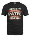 PATEL P4 KT003 Personalized Funny Quote Apparel “Life Without NAME Would Be Boring”