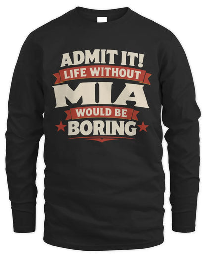 MIA P4 KT003 Personalized Funny Quote Apparel “Life Without NAME Would Be Boring” - Men's Long Sleeved T-Shirt - Black