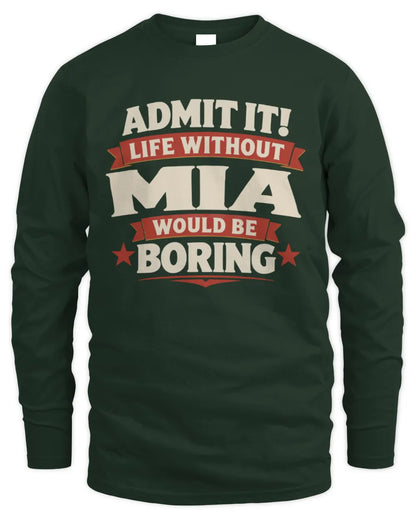 MIA P4 KT003 Personalized Funny Quote Apparel “Life Without NAME Would Be Boring” - Men's Long Sleeved T-Shirt - Forest Green
