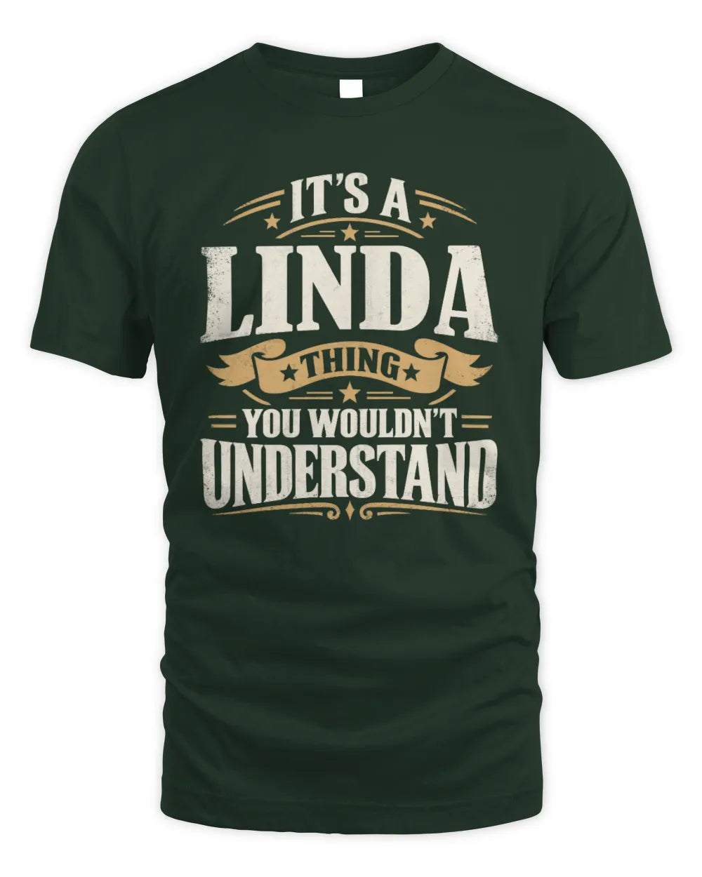 LINDA P08 TH51 - Personalized “It’s a/an [NAME] Thing – You Wouldn’t Understand” Shirt - Unisex Standard T-Shirt - Forest Green