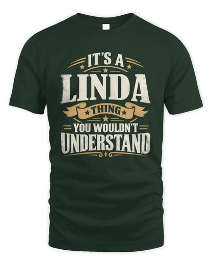 LINDA P08 TH51 - Personalized “It’s a/an [NAME] Thing – You Wouldn’t Understand” Shirt - Unisex Standard T-Shirt - Forest Green