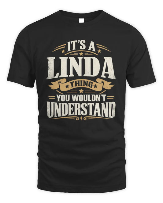 LINDA P08 TH51 - Personalized “It’s a/an [NAME] Thing – You Wouldn’t Understand” Shirt - Unisex Standard T-Shirt - Black