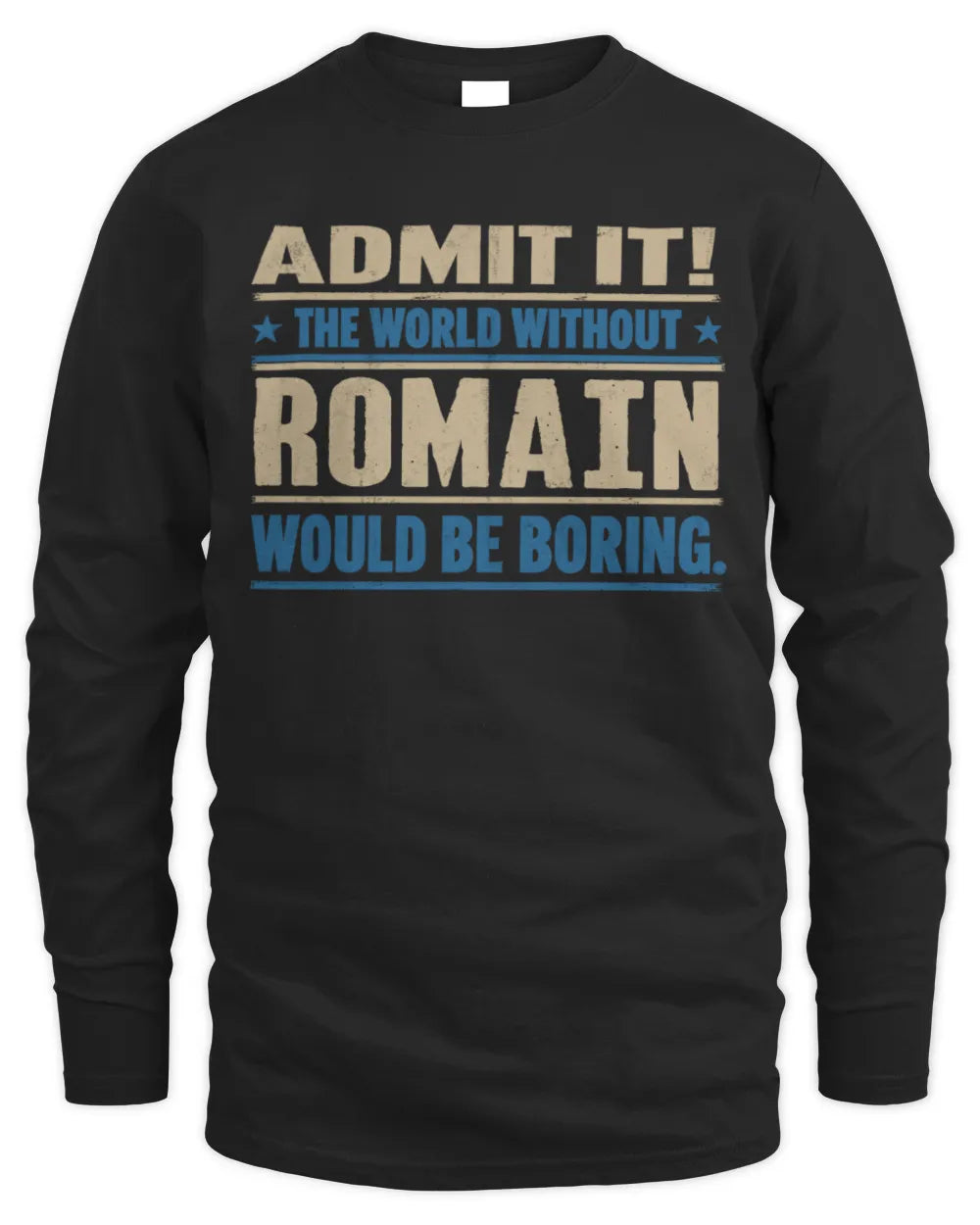 ROMAIN TP68-K2-968 – Personalized Funny Quote Apparel “The World Without NAME Would Be Boring” - Men's Long Sleeved T-Shirt - Black