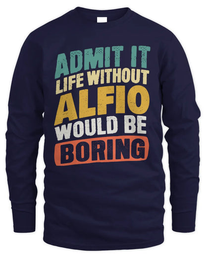 ALFIO TP88-K4-229
Personalized Funny Quote Apparel “Life Without NAME Would Be Boring” - Men's Long Sleeved T-Shirt - Navy