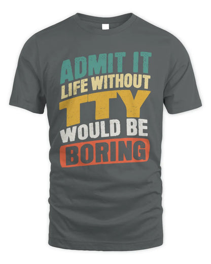 TTY TP88-K4-229
Personalized Funny Quote Apparel “Life Without NAME Would Be Boring” - Unisex Standard T-Shirt - Charcoal