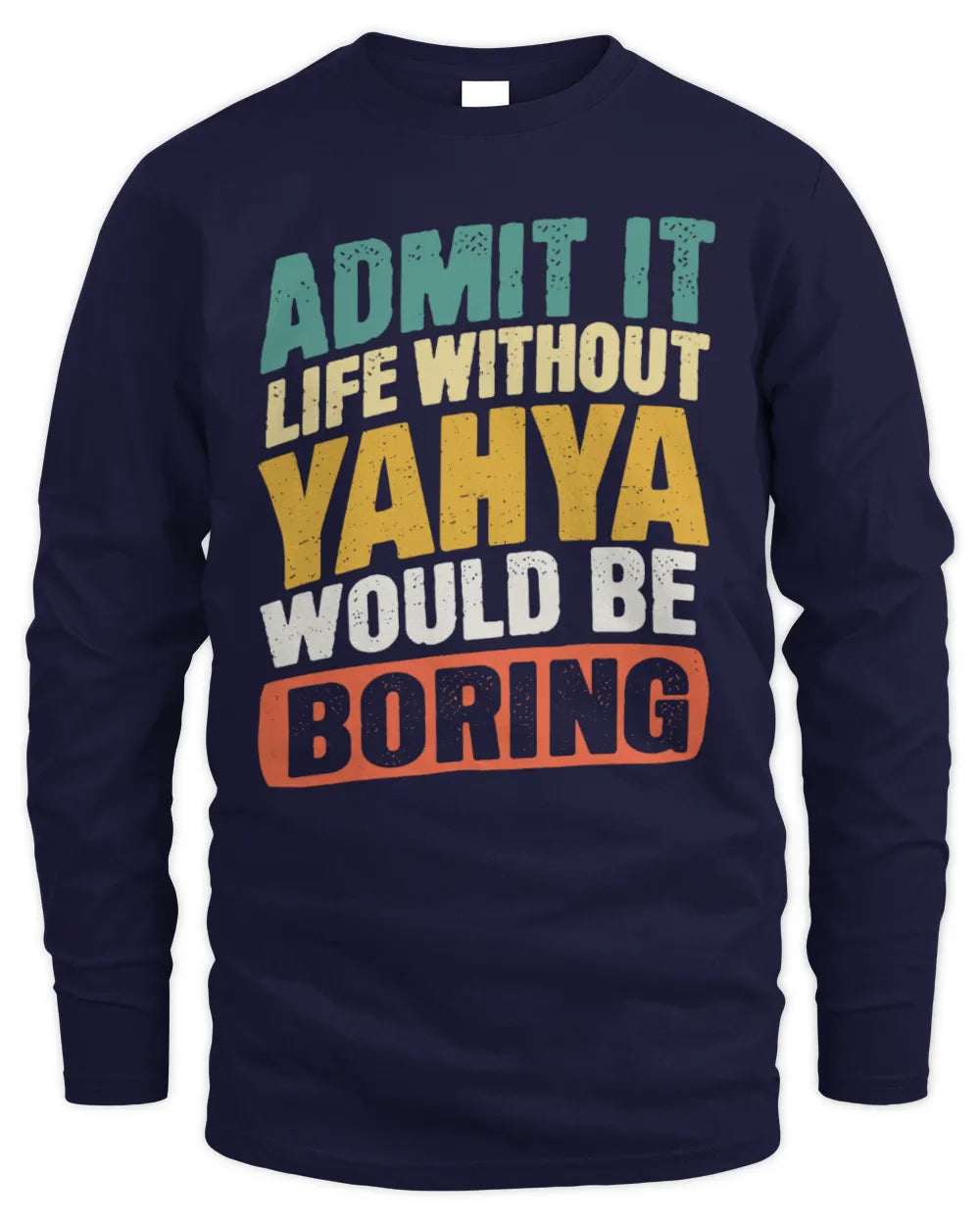 YAHYA TP88-K4-229
Personalized Funny Quote Apparel “Life Without NAME Would Be Boring” - Men's Long Sleeved T-Shirt - Navy