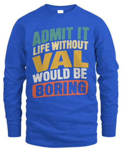 VAL TP88-K4-229
Personalized Funny Quote Apparel “Life Without NAME Would Be Boring” - Men's Long Sleeved T-Shirt - Royal