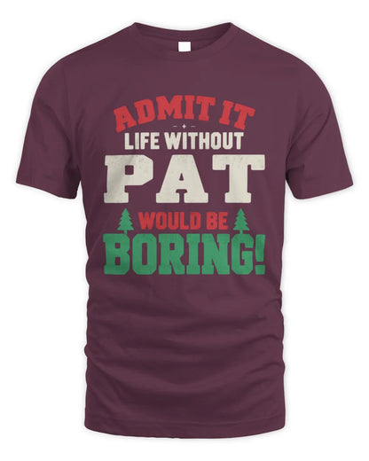 PAT P5 TH08 Christmas T-Shirt – “Life Without NAME Would Be Boring” - Unisex Standard T-Shirt - Maroon