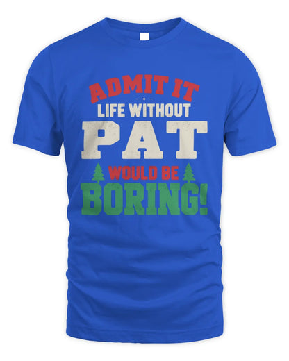 PAT P5 TH08 Christmas T-Shirt – “Life Without NAME Would Be Boring” - Unisex Standard T-Shirt - Royal