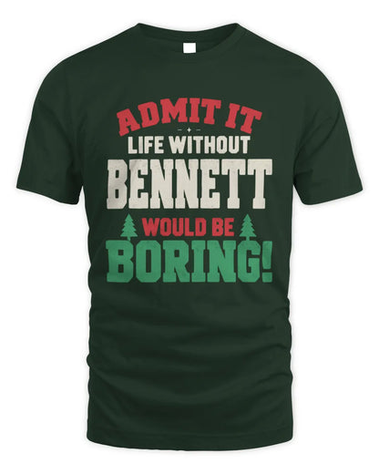BENNETT P5 TH08 Christmas T-Shirt – “Life Without NAME Would Be Boring” - Unisex Standard T-Shirt - Forest Green