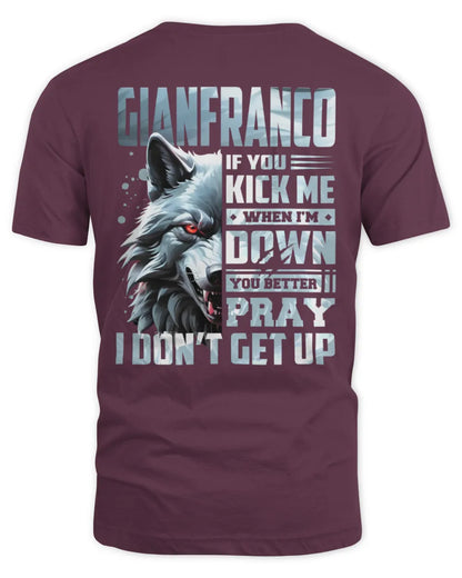 GIANFRANCO AP62-K4-666 - Personalized Fierce Wolf Quote Apparel “If You Kick Me When I’m Down, You Better Pray I Don’t Get Up” - Unisex Standard T-Shirt - Maroon