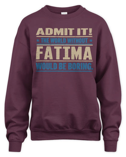 FATIMA TP68-K2-968 – Personalized Funny Quote Apparel “The World Without NAME Would Be Boring” - Unisex Sweatshirt - Maroon