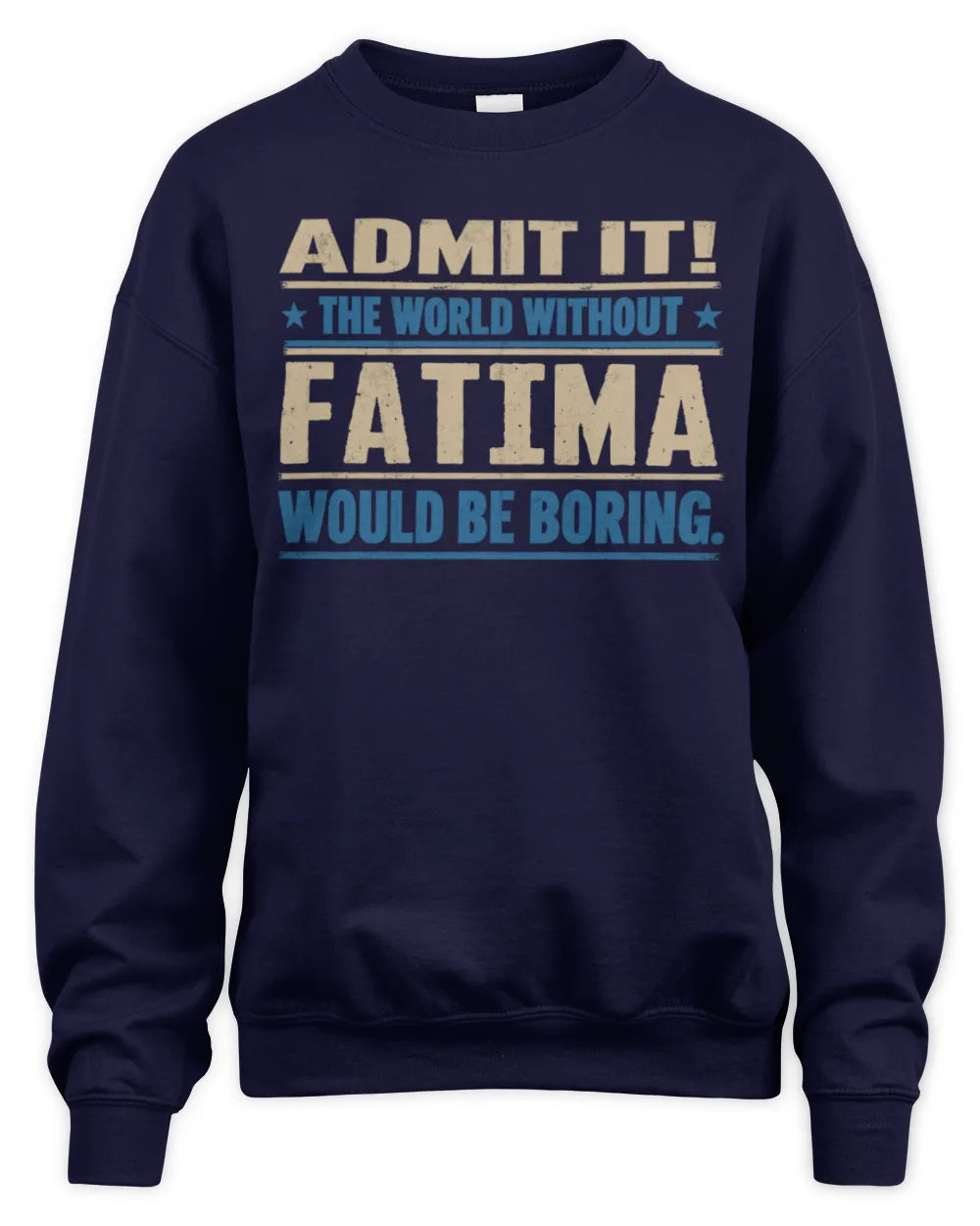 FATIMA TP68-K2-968 – Personalized Funny Quote Apparel “The World Without NAME Would Be Boring” - Unisex Sweatshirt - Navy