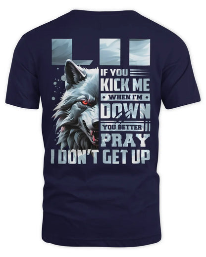 LII AP62-K4-666 - Personalized Fierce Wolf Quote Apparel “If You Kick Me When I’m Down, You Better Pray I Don’t Get Up” - Unisex Standard T-Shirt - Navy