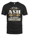 ASH P08 TH51 - Personalized “It’s a/an [NAME] Thing – You Wouldn’t Understand” Shirt