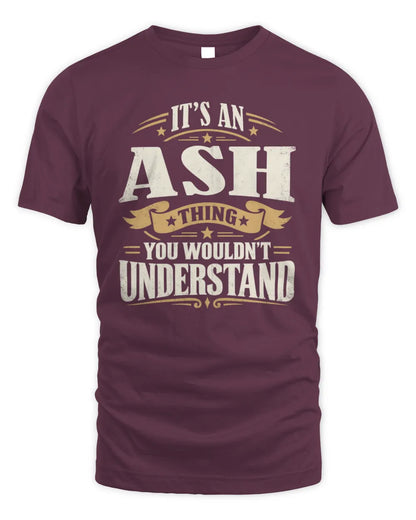 ASH P08 TH51 - Personalized “It’s a/an [NAME] Thing – You Wouldn’t Understand” Shirt - Unisex Standard T-Shirt - Maroon