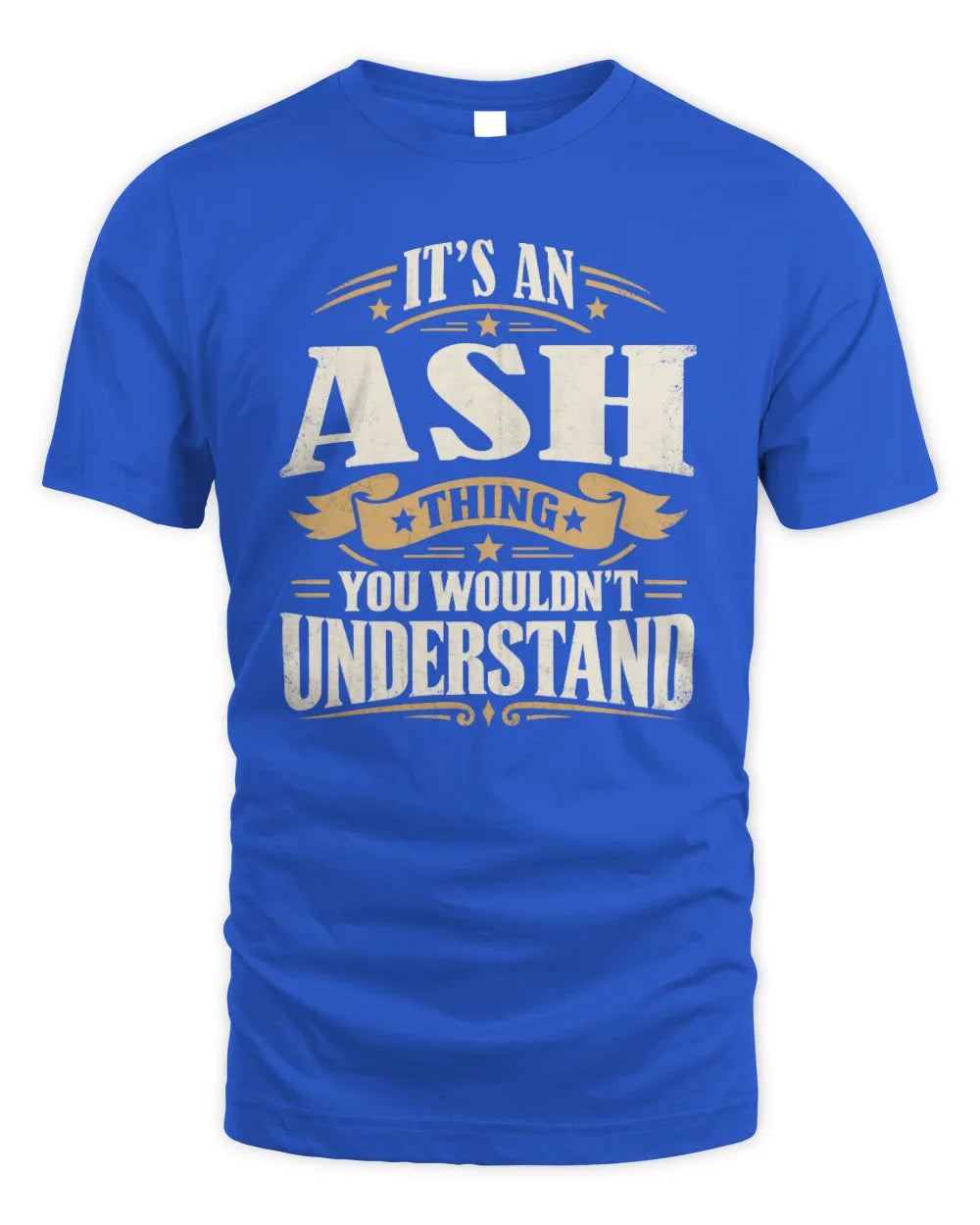 ASH P08 TH51 - Personalized “It’s a/an [NAME] Thing – You Wouldn’t Understand” Shirt - Unisex Standard T-Shirt - Royal