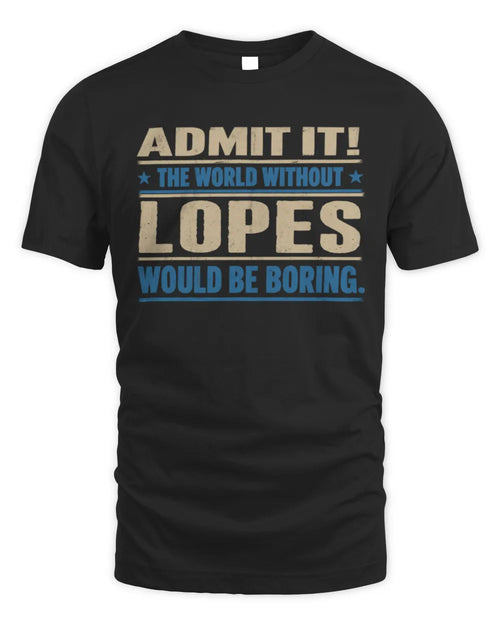 LOPES TP68-K2-968 – Personalized Funny Quote Apparel “The World Without NAME Would Be Boring” - Unisex Standard T-Shirt - Black