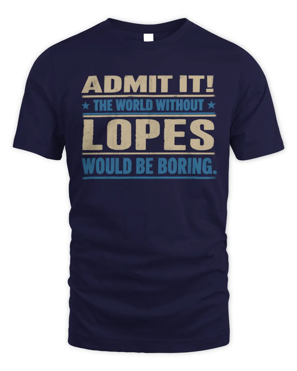 LOPES TP68-K2-968 – Personalized Funny Quote Apparel “The World Without NAME Would Be Boring” - Unisex Standard T-Shirt - Navy