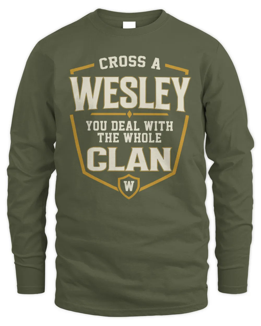 WESLEY NT1-K008 Cross A/An NAME, You Deal With the Whole Clan | Personalized Vintage T-Shirt - Men's Long Sleeved T-Shirt - Military Green