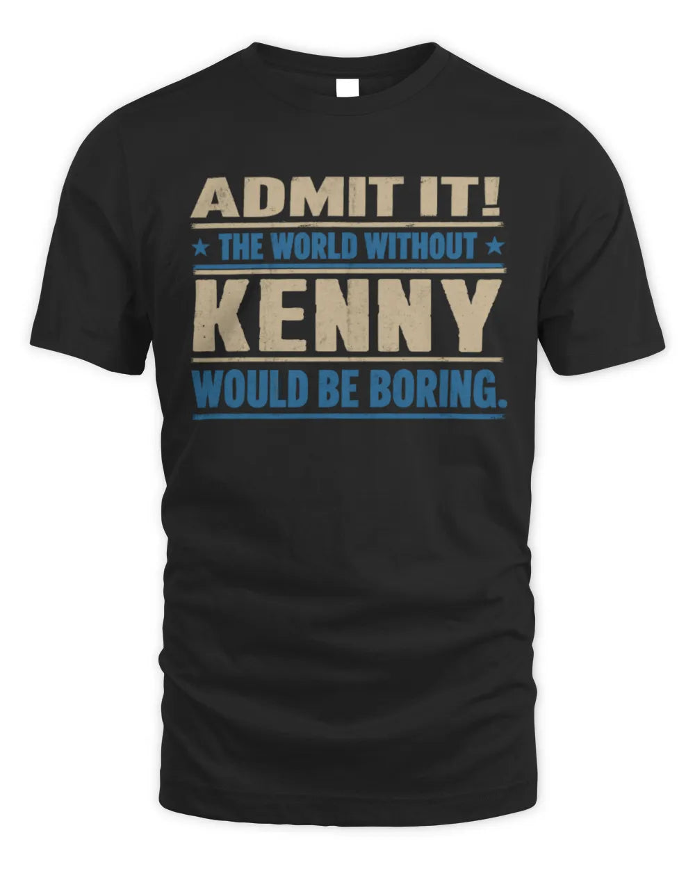 KENNY TP68-K2-968 – Personalized Funny Quote Apparel “The World Without NAME Would Be Boring”