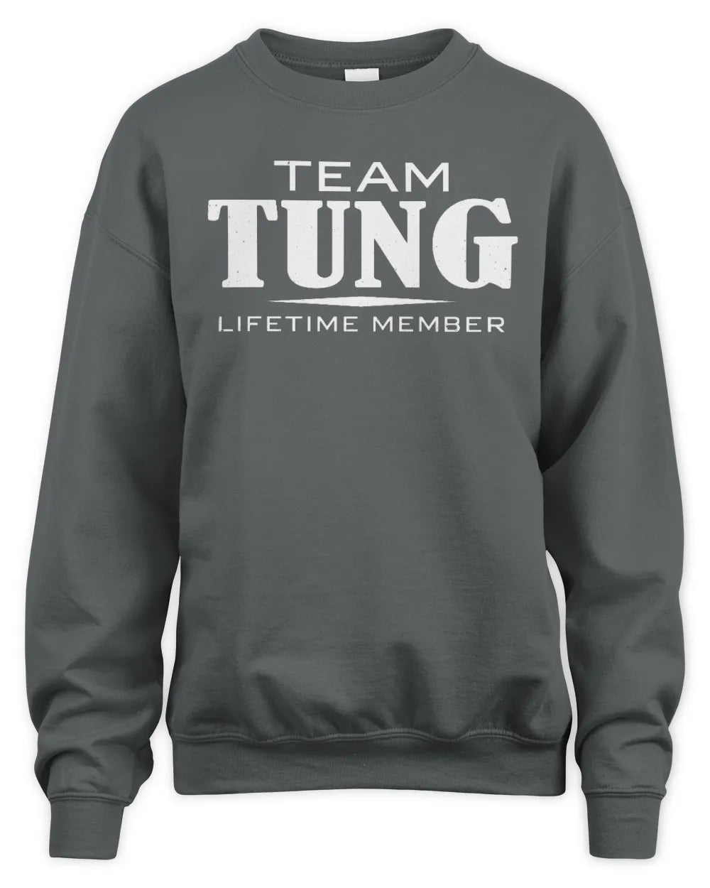 TUNG BL62-K4-128 - Personalized “Team NAME Lifetime Member” - Unisex Sweatshirt - Charcoal