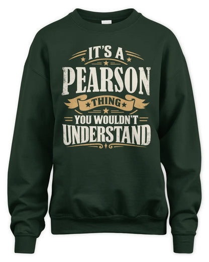 PEARSON P08 TH51 - Personalized “It’s a/an [NAME] Thing – You Wouldn’t Understand” Shirt - Unisex Sweatshirt - Forest Green