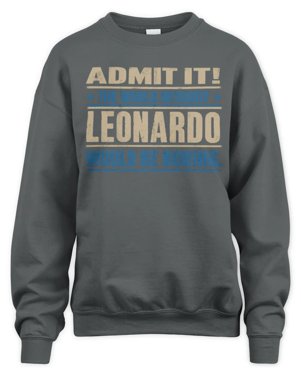 LEONARDO TP68-K2-968 – Personalized Funny Quote Apparel “The World Without NAME Would Be Boring” - Unisex Sweatshirt - Charcoal