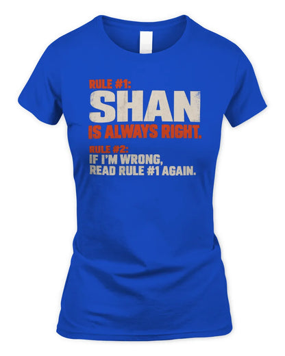SHAN NP1-H006 - Always Right Personalized Name T-Shirt – Funny Custom Name Shirt - Women's Standard T-Shirt - Royal