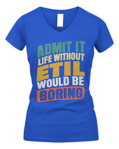 ETIL TP88-K4-229
Personalized Funny Quote Apparel “Life Without NAME Would Be Boring” - Women's V-Neck T-Shirt - Royal