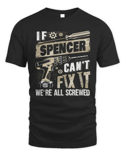 SPENCER TX03 P02 - Personalized Handyman Mechanic Shirt “If NAME Can’t Fix It, We’re All Screwed” - Unisex Standard T-Shirt - Black
