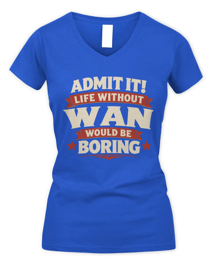 WAN P4 KT003 Personalized Funny Quote Apparel “Life Without NAME Would Be Boring” - Women's V-Neck T-Shirt - Royal