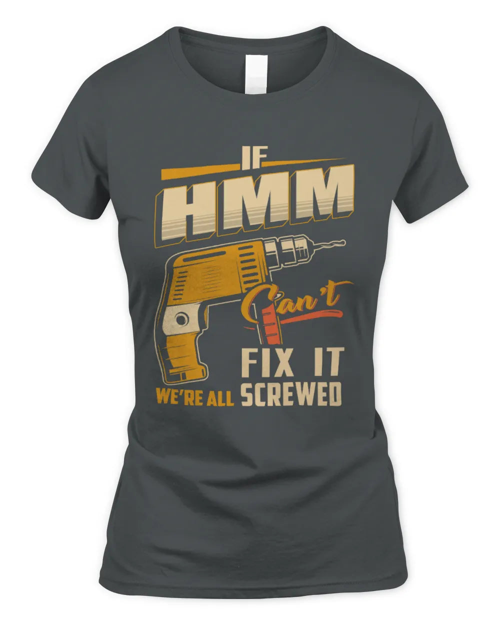 HMM TP22-K4-228 - Personalized Handyman T-Shirt “If AARON Can’t Fix It, We’re All Screwed” - Women's Standard T-Shirt - Charcoal