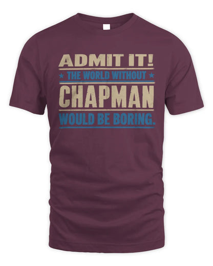 CHAPMAN TP68-K2-968 – Personalized Funny Quote Apparel “The World Without NAME Would Be Boring” - Unisex Standard T-Shirt - Maroon