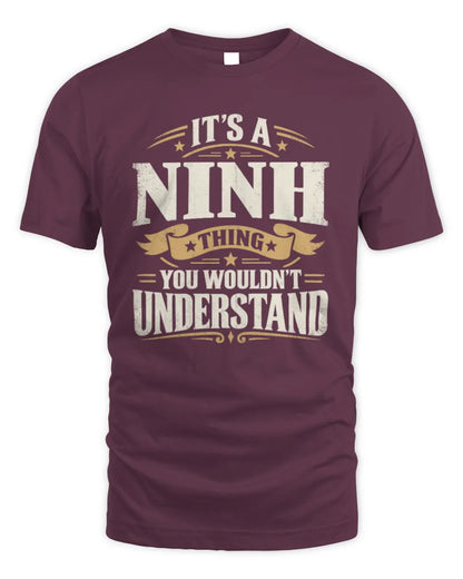 NINH P08 TH51 - Personalized “It’s a/an [NAME] Thing – You Wouldn’t Understand” Shirt - Unisex Standard T-Shirt - Maroon