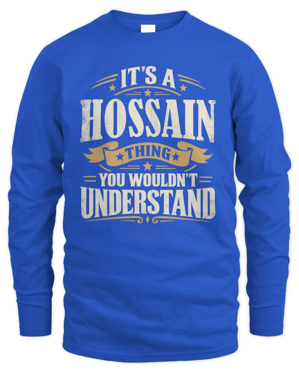 HOSSAIN P08 TH51 - Personalized “It’s a/an [NAME] Thing – You Wouldn’t Understand” Shirt - Men's Long Sleeved T-Shirt - Royal