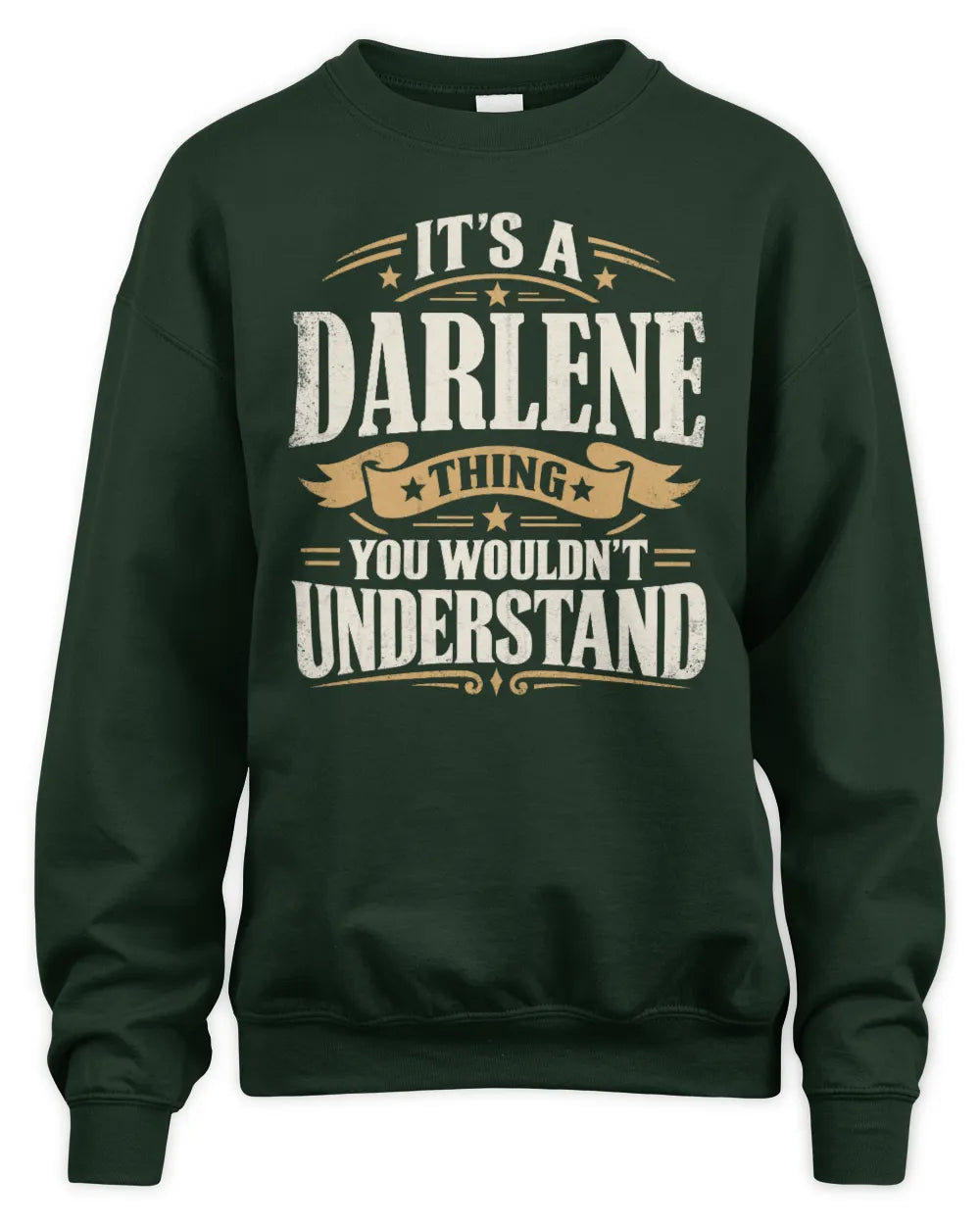 DARLENE P08 TH51 - Personalized “It’s a/an [NAME] Thing – You Wouldn’t Understand” Shirt - Unisex Sweatshirt - Forest Green