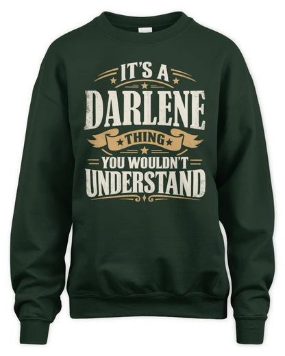 DARLENE P08 TH51 - Personalized “It’s a/an [NAME] Thing – You Wouldn’t Understand” Shirt - Unisex Sweatshirt - Forest Green