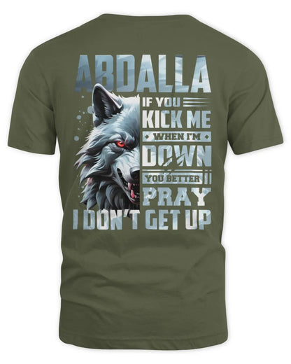 ABDALLA AP62-K4-666 - Personalized Fierce Wolf Quote Apparel “If You Kick Me When I’m Down, You Better Pray I Don’t Get Up” - Unisex Standard T-Shirt - Military Green
