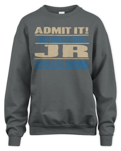 JR TP68-K2-968 – Personalized Funny Quote Apparel “The World Without NAME Would Be Boring” - Unisex Sweatshirt - Charcoal