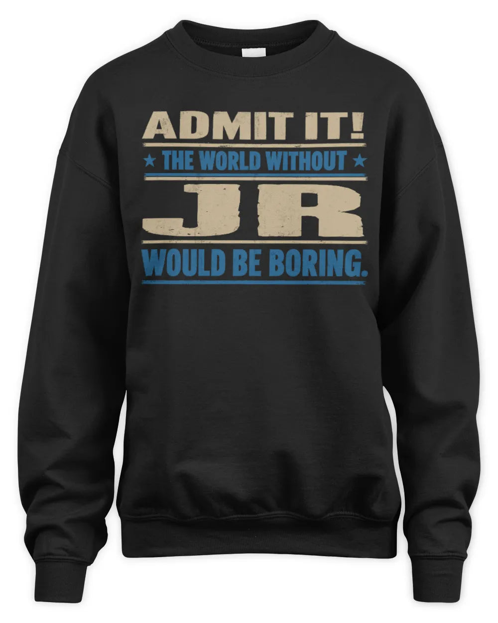JR TP68-K2-968 – Personalized Funny Quote Apparel “The World Without NAME Would Be Boring” - Unisex Sweatshirt - Black